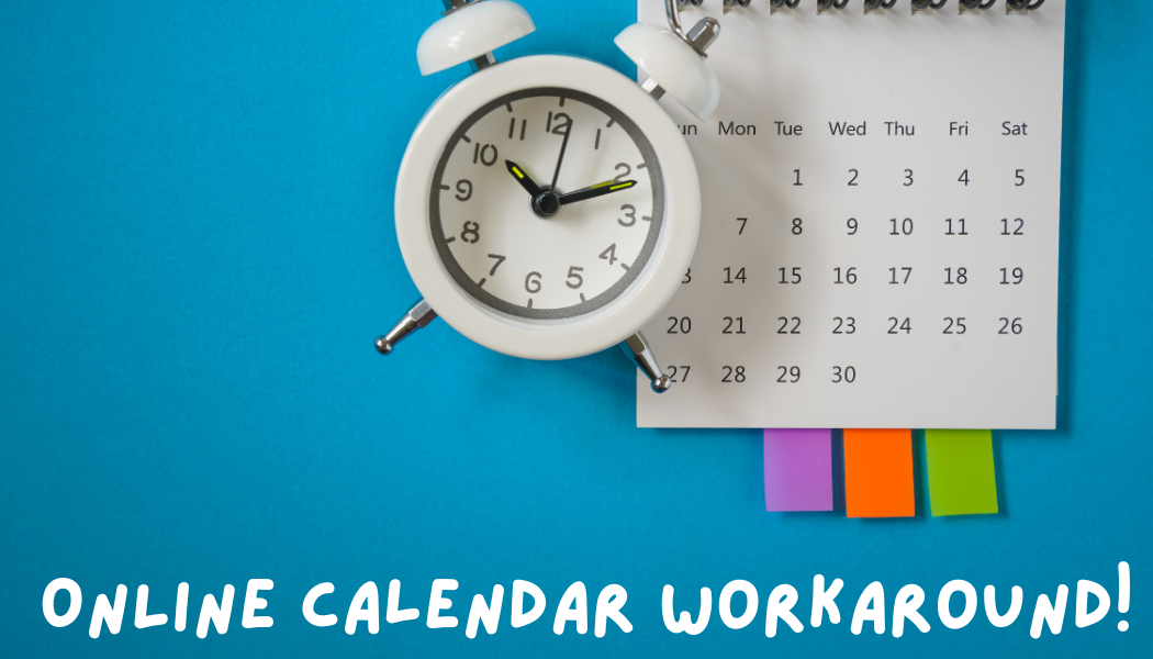 Clock and calendar with text that reads Online Calendar Workaround