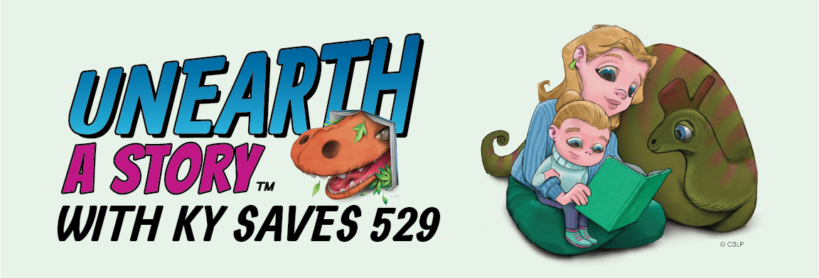 UnearthKYSAVES5292026 An illustration of a girl reading to a dinosaur with the text "Unearth A Story with KY Saves 529"